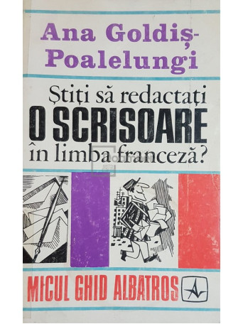 Ana Goldis-Poalelungi - Stiti sa redactati o scrisoare in limba franceza? - 1973 - Brosata