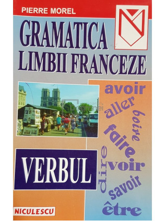 Pierre Morel - Gramatica limbii franceze - Verbul - 1999 - Brosata