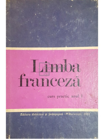 Limba franceza - Curs practic, anul I