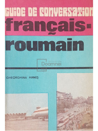 Guide de conversation francais-roumain / Ghid de conversatie francez-roman