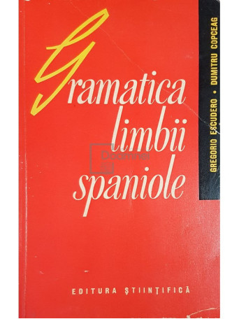 Gregorio Escudero - Gramatica limbii spaniole - 1965 - Brosata