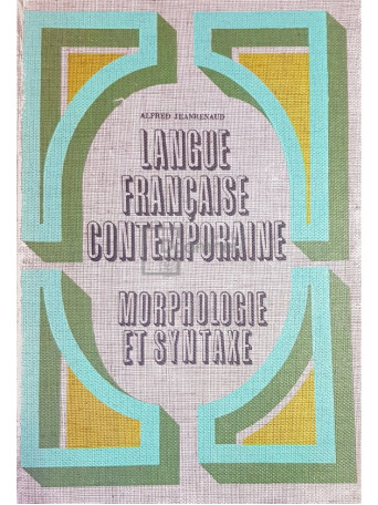 Langue francaise contemporaine, morphologie et syntaxe