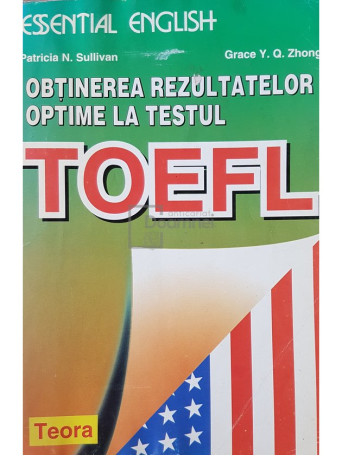 Patricia N. Sullivan - Obtinerea rezultatelor optime la testul TOEFL - 1999 - Brosata