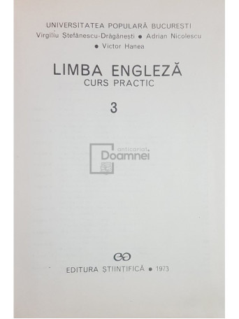 Virgiliu Stefanescu Draganesti - Limba engleza, curs practic, vol. 3 - 1973 - Cartonata