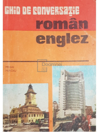 Mihai Miroiu - Ghid de conversatie roman-englez - 1975 - Brosata