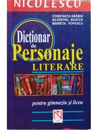 Dictionar de personaje literare pentru gimnaziu si liceu