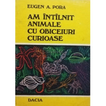 Am intalnit animale cu obiceiuri curioase