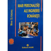 Mari personalitati ale ingineriei romanesti