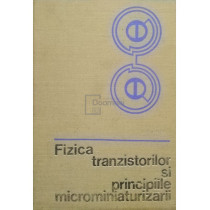 Fizica tranzistorilor si principiile microminiaturizarii