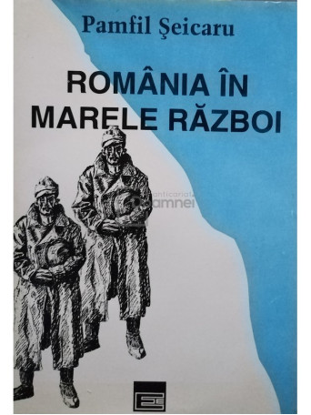 Pamfil Seicaru - Romania in Marele Razboi - 1994 - Brosata