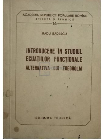 Introducere in studiul ecuatiilor functionare - Alternativa lui Fredholm