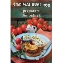 Cele mai bune 100 preparate din branza