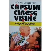 Capsuni, cirese, visine - Groparii toxinelor