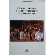 Francophonie et francophilie en Roumanie