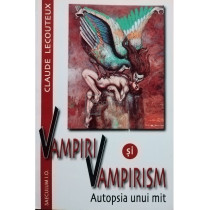 Vampiri si vampirism - Autopsia unui mit (semnata)