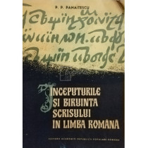 Inceputurile si biruinta scrisului in limba romana