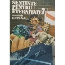 Sentinte pentru eterninate? - Almanah Luceafarul