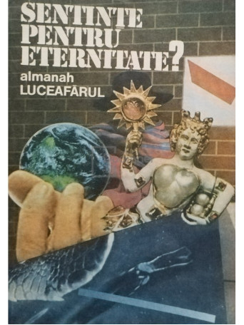 Sentinte pentru eterninate? - Almanah Luceafarul - 1990 - Brosata