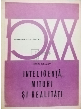 Henri Salvat - Inteligenta, mituri si realitati - 1972 - Brosata