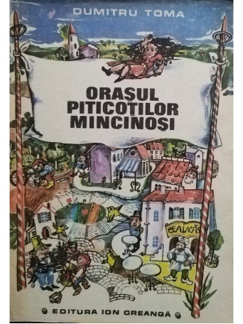 Dumitru Toma - Orasul piticotilor mincinosi - 1983 - Brosata