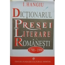 Dictionarul presei literare romanesti 1790 - 1990, editia a II-a