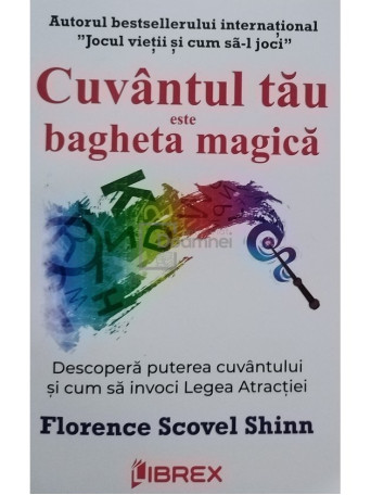 Florence Scovel Shinn - Cuvantul tau este bagheta magica - 2022 - Brosata