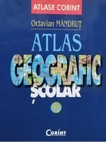 Octavian Mandrut - Atlas geografic scolar - 2008 - Brosata