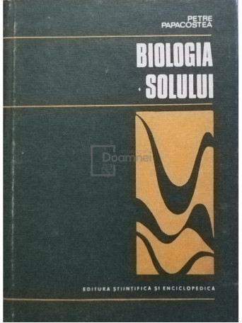 Petre Papacostea - Biologia solului - 1976 - Cartonata