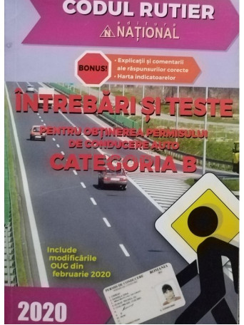 Intrebari si teste pentru obtinerea permisului de conducere auto categoria B - 2020 - Brosata