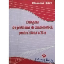 Culegere de probleme de matematica pentru clasa a XI-a