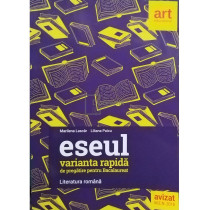 Eseul - Varianta rapida de pregatire pentru bacalaureat