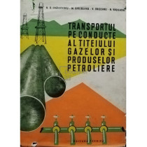 Transportul pe conducte al titeiului gazelor si produselor petroliere