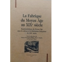 La Fabrique du Moyen Age au XIXe siecle