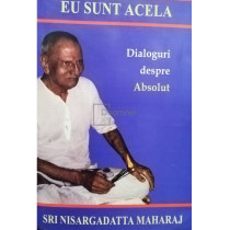 Eu sunt acela. Dialoguri despre absolut, editia a II-a