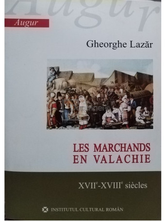 Les Marchands en Valachie XVII - XVIII siecles