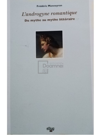 L'androgyne romantique - Du mythe au mythe litteraire