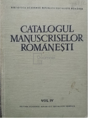 Catalogul manuscriselor romanesti, vol. IV