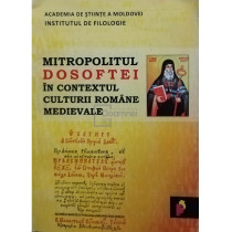 Mitropolitul Dosoftei in contextul culturii romane medievale