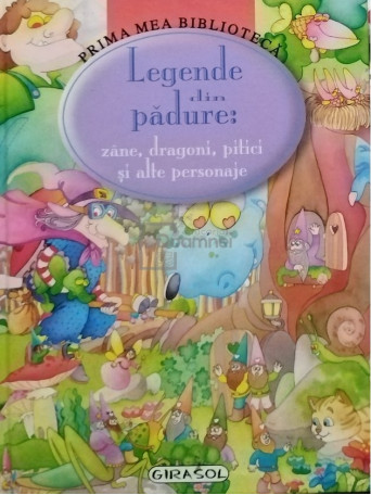 Legende din padure: zane, dragoni, pitici si alte personaje