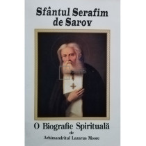 Sfantul Serafim de Sarov. O biografie spirituala