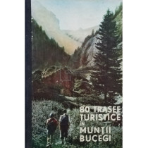 80 trasee turistice in muntii Bucegi