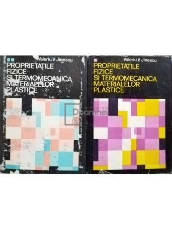 Proprietatile fizice si termomecanica materialelor plastice, 2 vol.