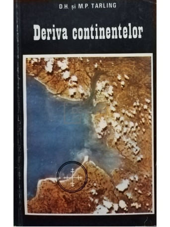 D. H. si M. P. Tarling - Deriva continentelor - 1978 - brosata