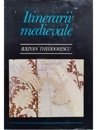 Razvan Theodorescu - Itinerarii medievale - 1979 - Cartonata