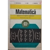 Matematica - Elemente de algebra superioara, manual pentru clasa a XI-a