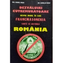 Dezvaluiri cutremuratoare despre modul in care francmasoneria cauta sa distruga Romania