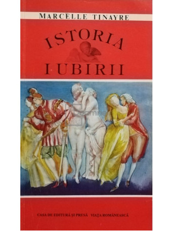 Marcelle Tinayre - Istoria iubirii - 1992 - Brosata