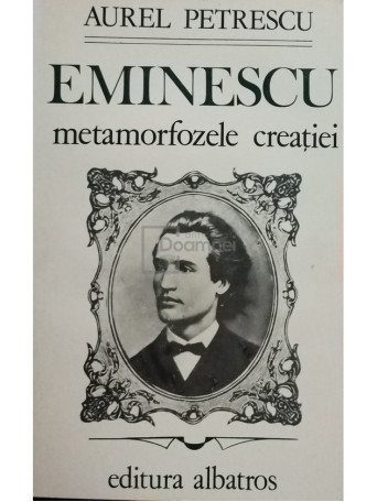 Eminescu - Metamorfozele creatiei