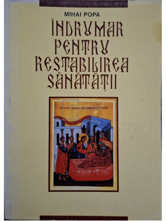 Mihai Popa - Indrumar pentru restabilirea sanatatii - 2001 - Brosata