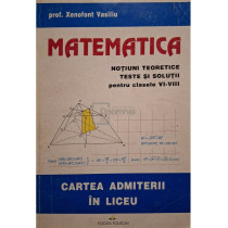 Matematica notiuni teoretice, teste si solutii pentru clasele VIVIII